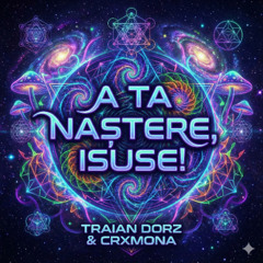 CRXMONA, Traian Dorz - A Ta Naștere, Isuse (Psytrance Edit)