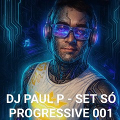 DJ PAUL P - SET SÓ PROGRESSIVE 001.mp3