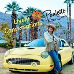 Lively Conversation with Paulette, How are you showing up in the world?4:17:23
