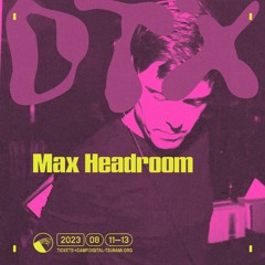 Max Headroom DJ set @ DT CAMP 2023