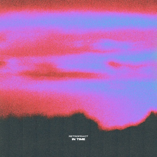 *PREMIERE* Retrofract - In Time