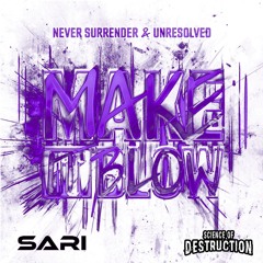Never Surrender & Unresolved - Make It Blow (Sari & SoD Edit) FREE DL