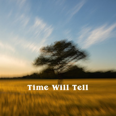 Time Will Tell