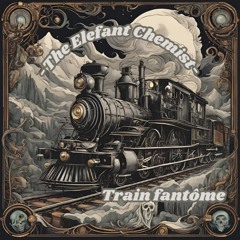 The Elefant Chemist - Train fantôme