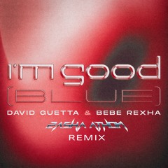 I'm Good - David Guetta ft. Bebe Rexha (ZASHA ATHON Remix)