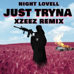 Night Lovell - Just Tryna (XZEEZ Remix)