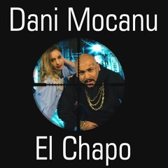 Dani Mocanu  El Chapo  Official Audio