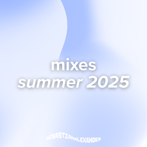 mixes: summer 2025, vol. 1