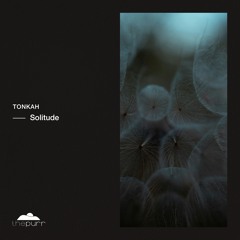 Tonkah - Solitude (Do You Love Me) (Original Mix)