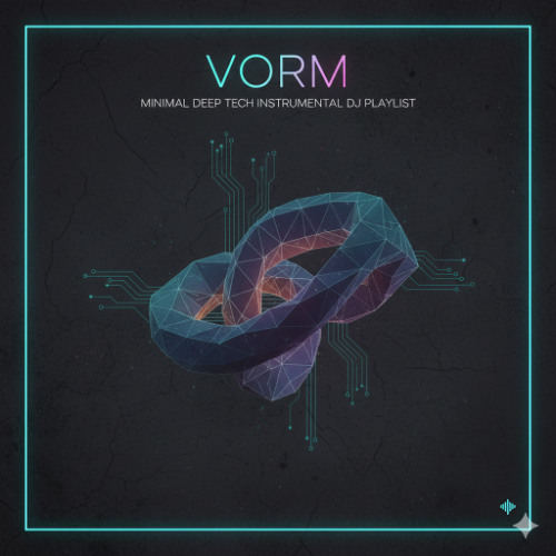 VORM - MINIMAL DEEP TECH INSTRUMENTAL DJ