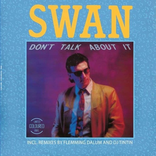 Swan - Don't Talk About It (Flemming Dalum Remix)