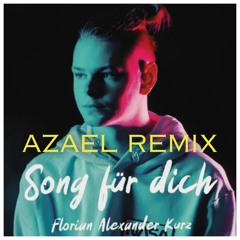 Song für dich - Florian Alexander Kurz (DJ AZAEL Remix)
