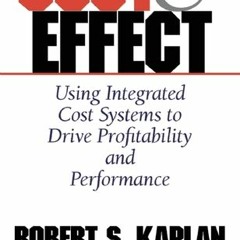 Read EPUB Cost & Effect: Using Integrated Cost Systems to Drive Profitability and Performance by Rob