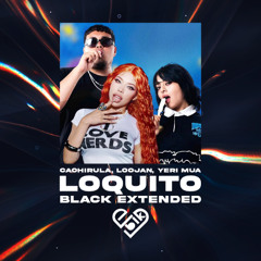 Cachirula, Loojan, YERI MUA - Loquito (Black Extended) Free Download