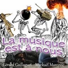 La musique est à nous (Gérard Gaillaguet / Myckaël Marcovic)