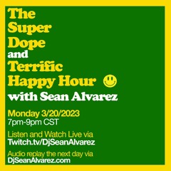 The Super Dope and Terrific Happy Hour: March 2023