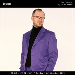 The Conduit w/ Vlad Fisun - 15.10.21