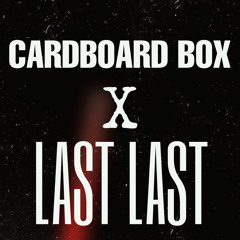 CARDBOARD BOX X LAST LAST-KAYZA MIX
