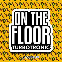 Turbotronic - On The Floor (Extended Mix)