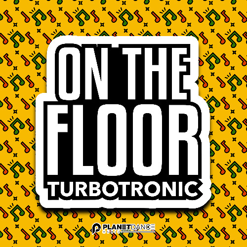 Turbotronic - On The Floor