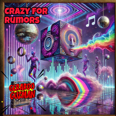Crazy For Rumors