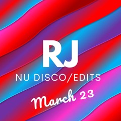 RJ Nu-Disco & Edits Mix March 2023