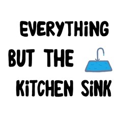 welcome to everything but the kitchen sink