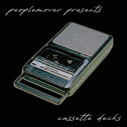 Stream Cassette Decks by peoplemover Listen online for free on SoundCloud