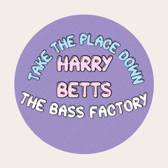 Harry Betts - Take the place down [THE BASS FACTORY]