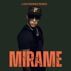 Daddy Yankee - Mirame (Los Padres Remix) (FILTERED DUE TO SC COPYRIGHT) - DL FOR CLEAN