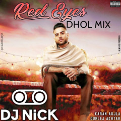 Red Eyes Dhol Mix - Karan Aujla x Gurlej Akhtar (DJ Nick)