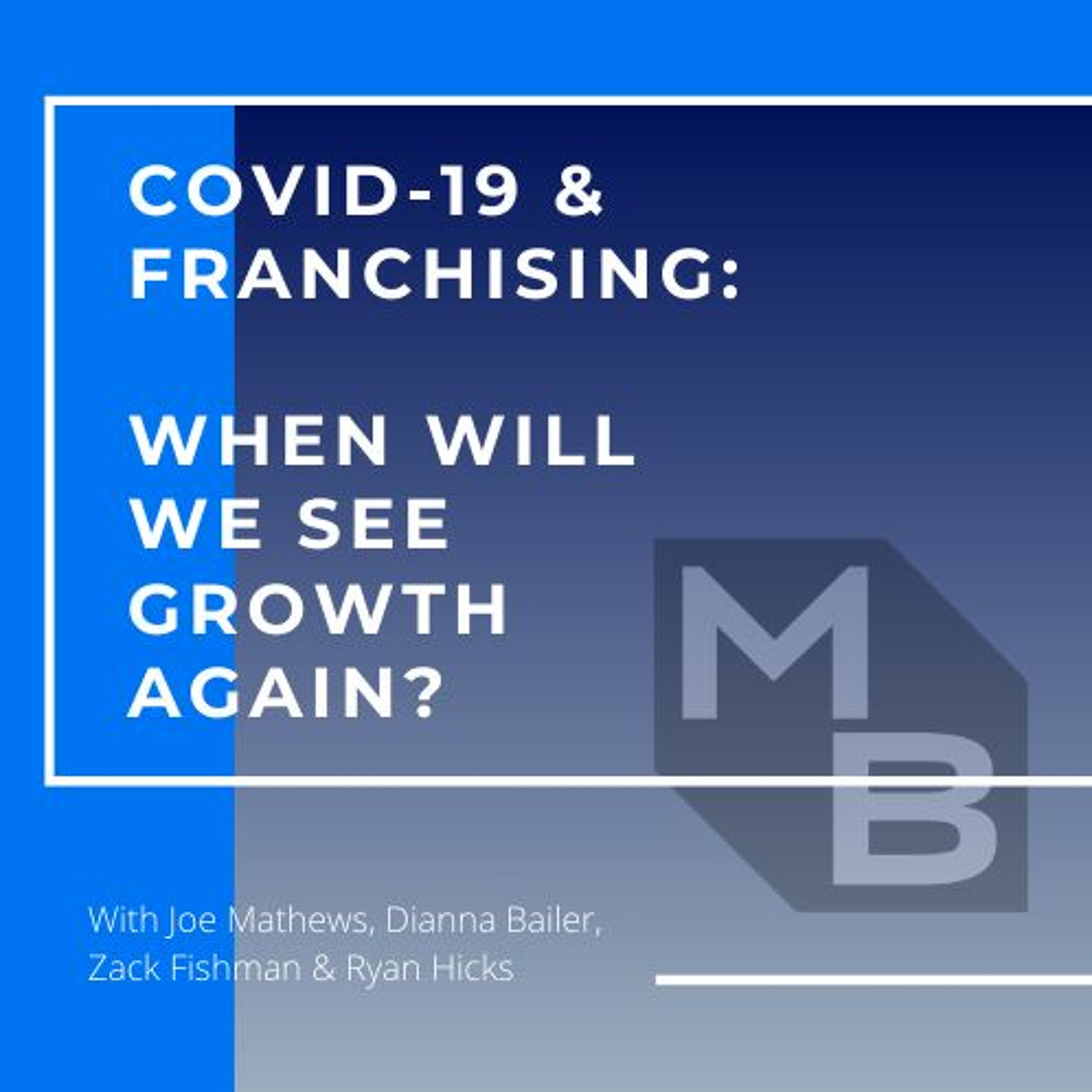 MB Industry Trends: COVID-19 and Franchising - When Will We See Growth Again?