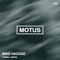 Motus Podcast // 028 - Mike Haddad (Canada)