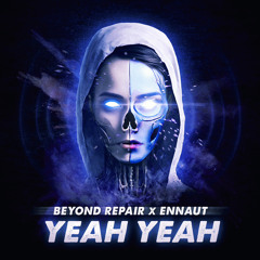 Ennaut x Beyond Repair (Yeah Yeah)