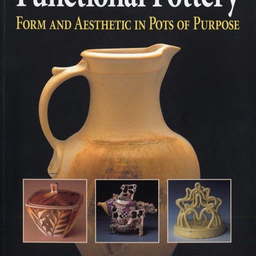 Stream episode Download Book [PDF] Functional Pottery Form and Aesthetic in Pots of Purpose by