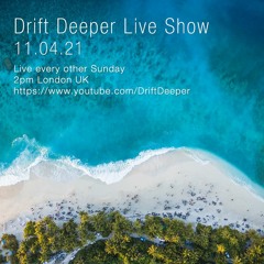 Drift Deeper Live Show 182 - 11.04.21