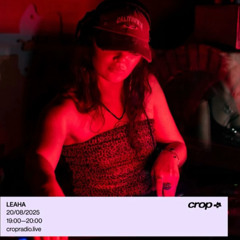 Leaha | Crop Radio | 20.08.25 | Manchester