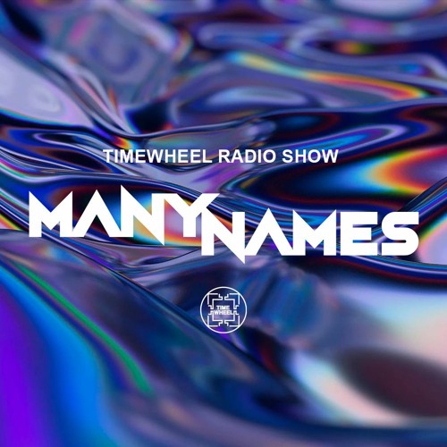 TIMEWHEEL RADIO SHOW #105 | MANYNAMES