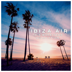 New: Ibiza Air  - It`s More Than Relaxation