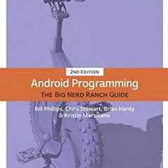 VIEW EPUB KINDLE PDF EBOOK Android Programming: The Big Nerd Ranch Guide by  Bill Phillips,Chris Ste