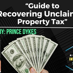 A Step - By - Step Guide To Recovering Unclaimed Property Tax With  Prince Dykes
