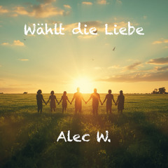 Wählt die Liebe