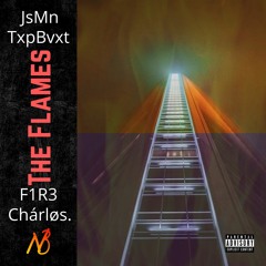 The Flames - JsMn x Txpbvxt vs. F1R3 x Chárløs