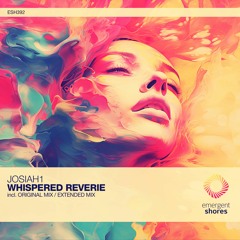 Josiah1 - Whispered Reverie (Original Mix) [ESH392]