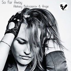 Aleksey Beloozerov & Ange - So Far Away