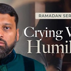 Crying with Humility During Du'a - Ramadan Series 2025 With Yasir Qadhi