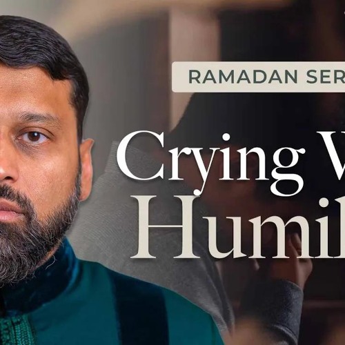 Crying with Humility During Du'a - Ramadan Series 2025 With Yasir Qadhi
