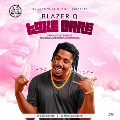 Blazer Q - Take Care ( prod by finesse, M&M by Mixxmosta)