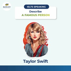 Describe a famous person - Taylor Swift