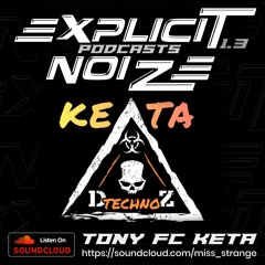 Explicit Noize Podcast 1.3 ft Tony FC Keta